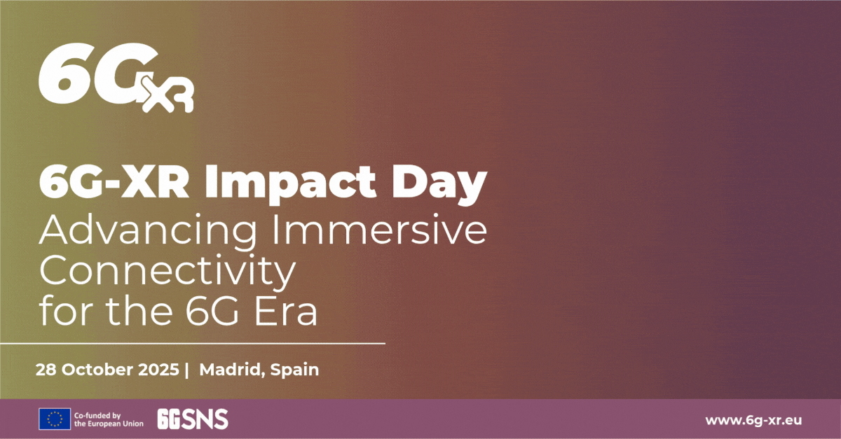 6G-XR Impact Day | Advancing Immersive Connectivity for the 6G Era - 28 October 2025