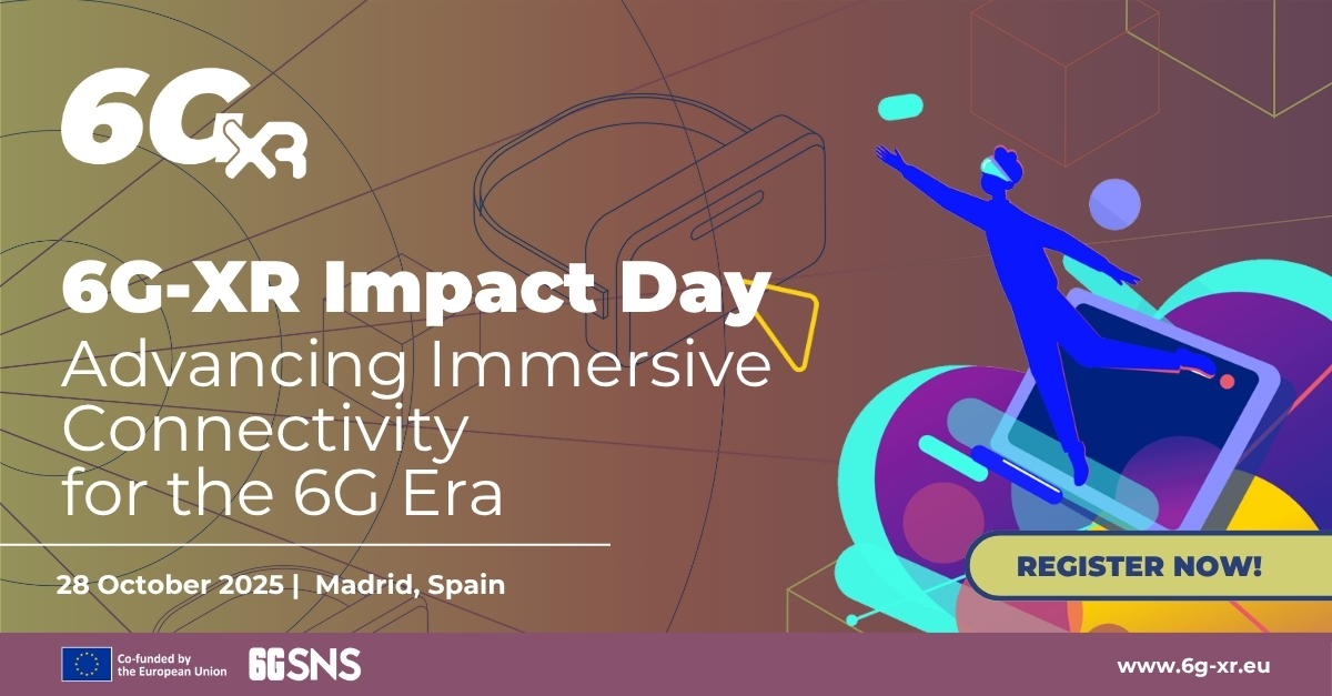 6G-XR Impact Day | Advancing Immersive Connectivity for the 6G Era - 28 October 2025